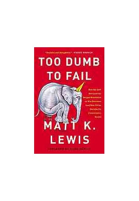 Too dumb to fail : how the GOP betrayed the Reagan revolution to win elections (and how it can reclaim its conservative roots
