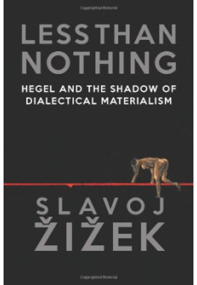 Less Than Nothing: Hegel and the Shadow of Dialectical Materialism