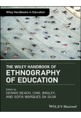 The Wiley handbook of ethnography of education