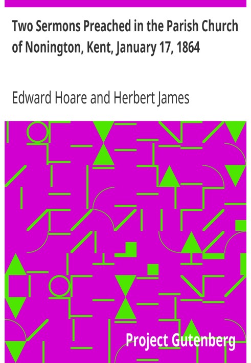 Two Sermons Preached in the Parish Church of Nonington, Kent, January 17, 1864 being the Sunday following the Funeral of John Pe