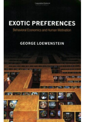 Exotic preferences: Behavioral economics and human motivation