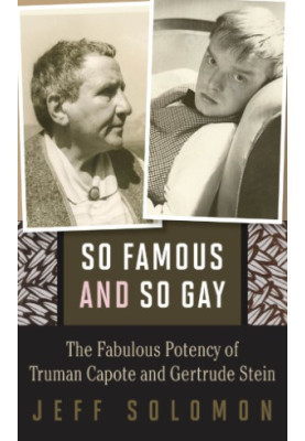 So Famous and So Gay: The Fabulous Potency of Truman Capote and Gertrude Stein
