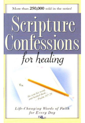 Scripture Confessions for Healing: Life-changing Words of Faith for Every Day (Scripture Confessions)