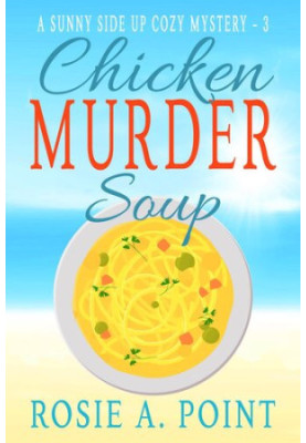 Chicken Murder Soup (Sunny Side Up Cozy Mystery 3)