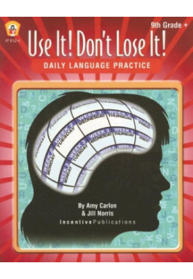 Daily Language Practice 9th Grade +: Use It! Don't Lose It!