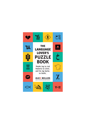 The Language Lover's Puzzle Book: Perple_ing Le_ical Patterns to Unmi_ and Ve_ing Synta_ to Outfo_ (Alex Bellos Puzzle Books)