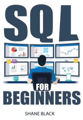 SQL For Beginners: Comprehensive Programming Guide for Learning SQL Languages