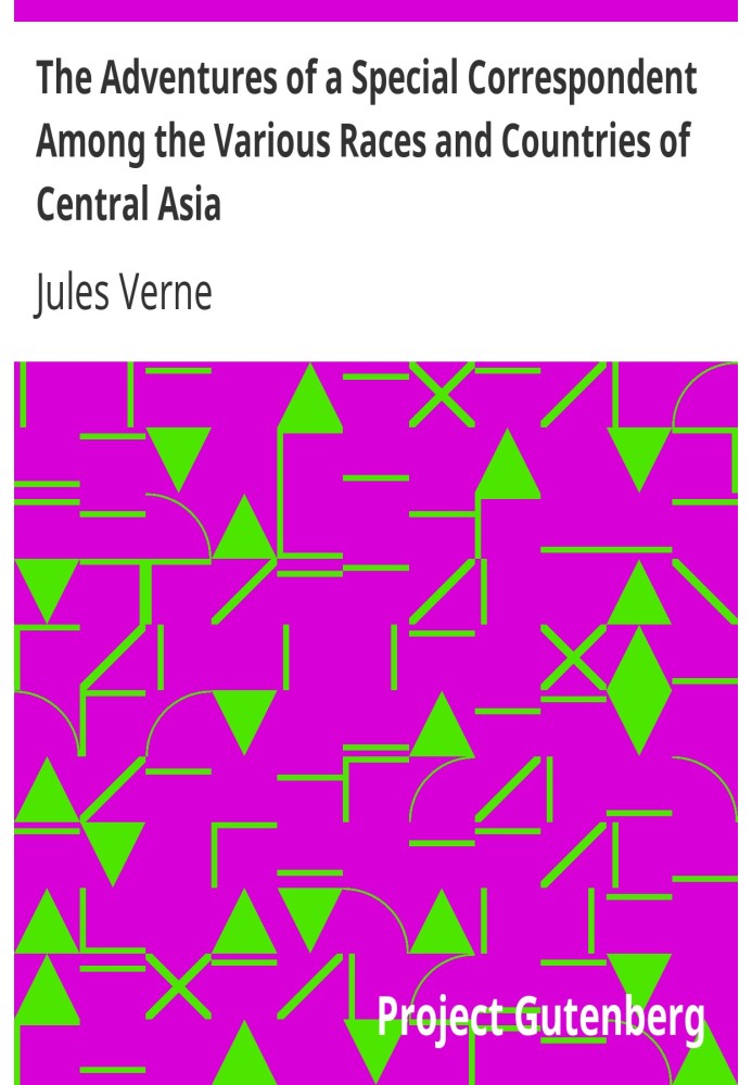 Пригоди спеціального кореспондента серед різних рас і країн Центральної Азії, будучи подвигами та досвідом Клавдія Бомбарнака з 