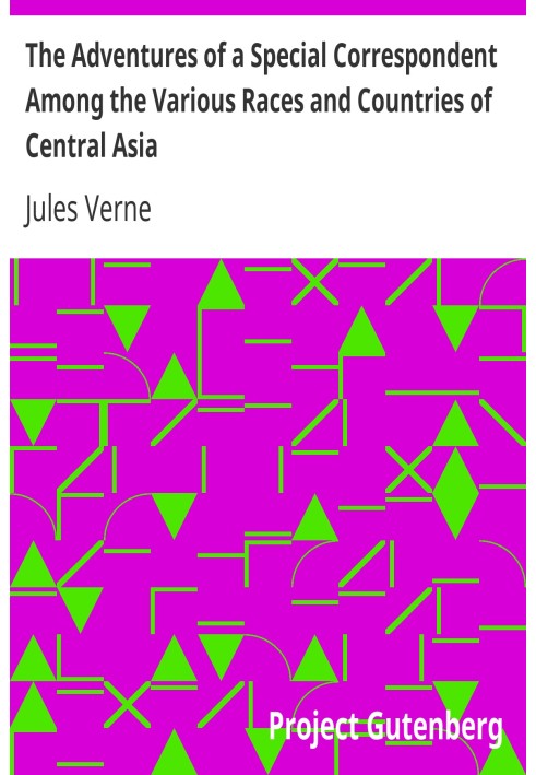 Пригоди спеціального кореспондента серед різних рас і країн Центральної Азії, будучи подвигами та досвідом Клавдія Бомбарнака з 