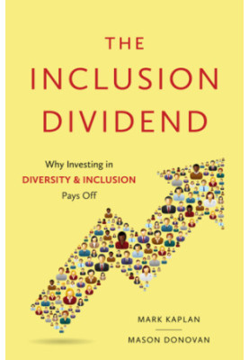 The Inclusion Dividend: Why Investing in Diversity & Inclusion Pays off