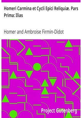 The Remains of Homer's Songs and Epic Cycles Part One: The Iliad