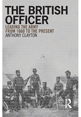 The British Officer: Leading the Army from 1660 to the present