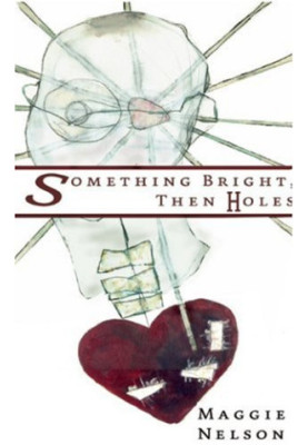 Something Bright, Then Holes