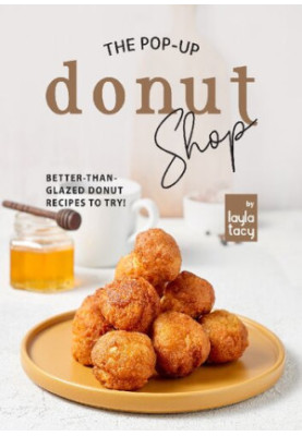 The Pop-Up Donut Shop: Better-than-Glazed Donut Recipes to Try!
