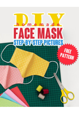 DIY Homemade Face Mask: The Guide to Making 5 Different Types of Protective Masks at Home Using. Step-by-Step Pictures. Prote