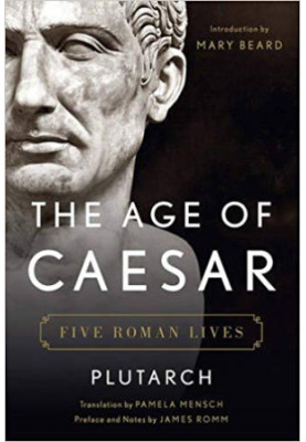 The Age of Caesar: Five Roman Lives
