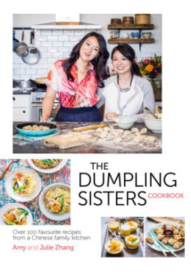 The Dumpling Sisters Cookbook: Over 100 Favourite Recipes From A Chinese Family Kitchen