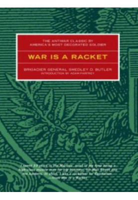 War is a Racket: The Antiwar Classic by America's Most Decorated Soldier