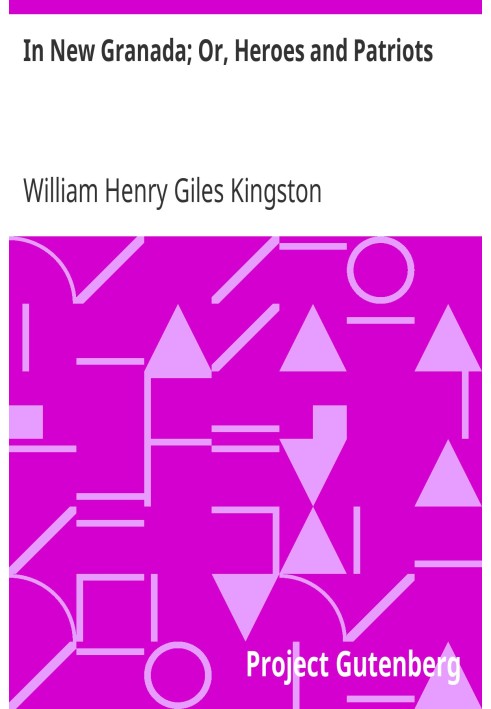 У Новій Гранаді; Або Герої та патріоти