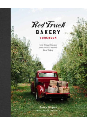 Red truck bakery cookbook: Gold-Standard Recipes from America's Favorite Rural Bakery