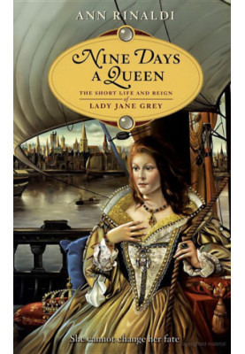 Nine Days a Queen · the Short Life and Reign of Lady Jane Grey