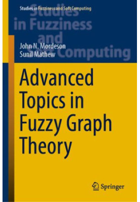 Advanced Topics in Fuzzy Graph Theory