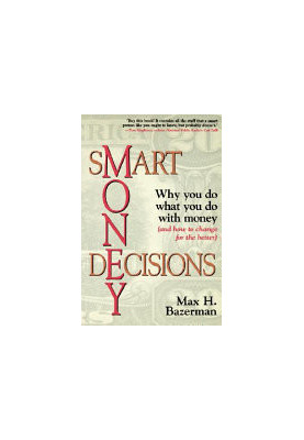 Smart money decisions : why you do what you do with money (and how to change for the better)