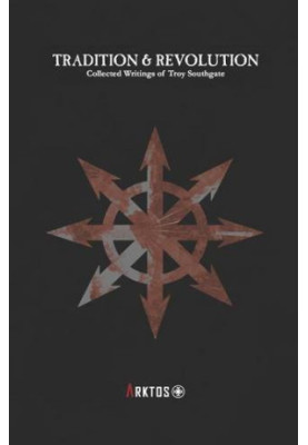 Tradition and Revolution: Collected Writings of Troy Southgate