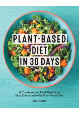 Plant-Based Diet in 30 Days: Subtitle A Cookbook and Meal Plan for an Easy Transition to the Plant Based Diet
