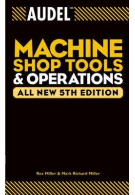 Audel Machine Shop Tools and Operations