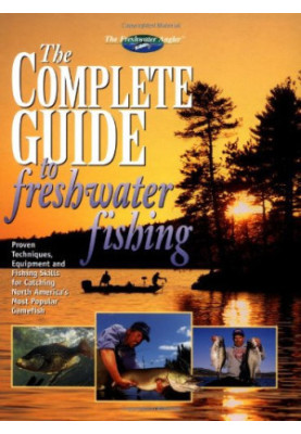 The Complete Guide to Freshwater Fishing