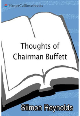 Thoughts of Chairman Buffett: thirty years of unconventional wisdom from the sage of Omaha