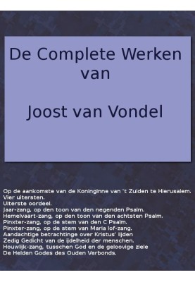The complete works of Joost van Vondel. On the Arrival of the Queen of the South at Hierusalem, [etc.]
