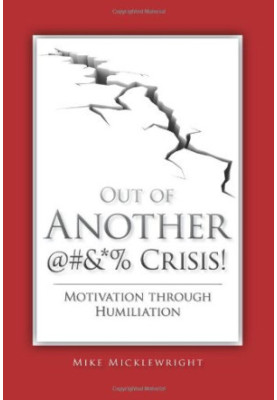 Out of another @&*% crisis! : motivation through humiliation