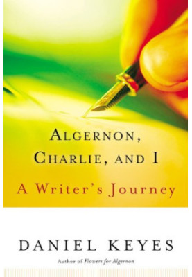 Algernon, Charlie, and I : a writer's journey