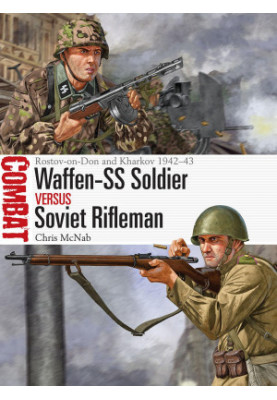Waffen-SS Soldier vs Soviet Rifleman: Rostov-on-Don and Kharkov 1942–43