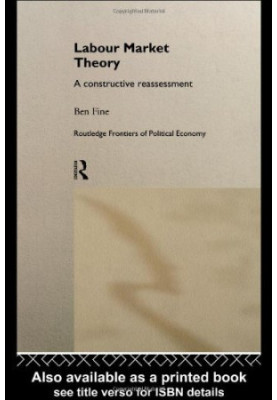 Labour Market Theory - A Constructive Reassessment (Routledge Frontiers of Political Economy , No 15)