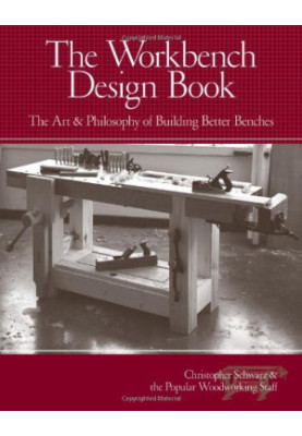 The Workbench Design Book: The Art & Philosophy of Building Better Benches