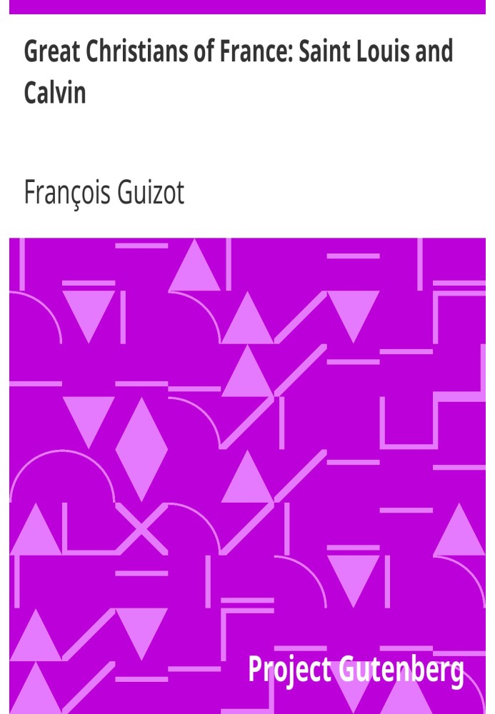 Великі християни Франції: Святий Людовик і Кальвін