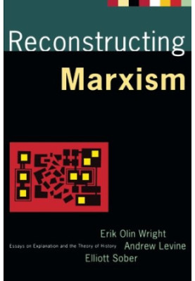 Reconstructing Marxism: Essays on the Explanation and the Theory of History