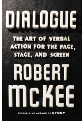 Dialogue: The Art of Verbal Action for Page, Stage, and Screen