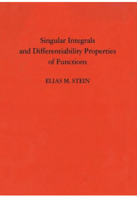 Singular Integrals and Differentiability Properties of Functions (PMS-30), Volume 30
