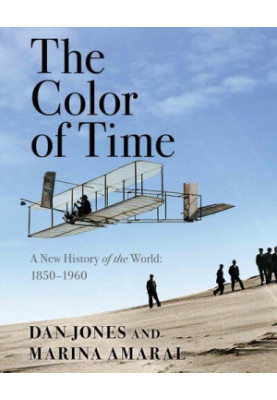 The Color of Time: A New History of the World: 1850-1960