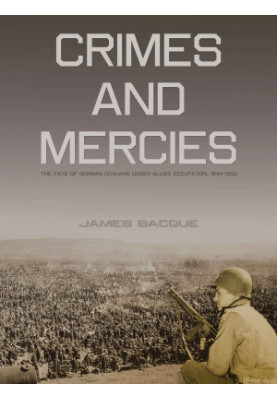 Crimes and Mercies: The Fate of German Civilians Under Allied Occupation, 19441950