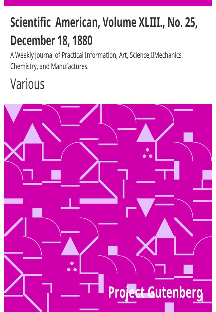 Scientific American, том XLIII., № 25, 18 грудня 1880 р. Щотижневий журнал практичної інформації, мистецтва, науки, механіки, хі