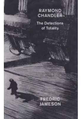 Raymond Chandler: The Detections of Totality