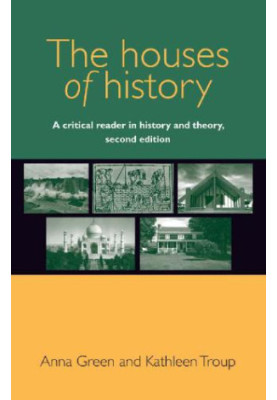 The houses of history: a critical reader in history and theory