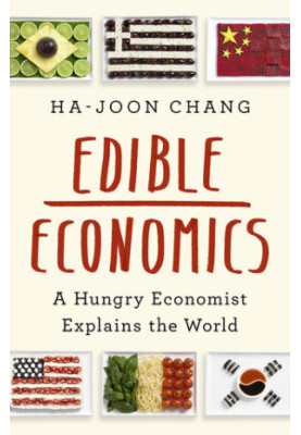 Edible Economics: A Hungry Economist Explains the World
