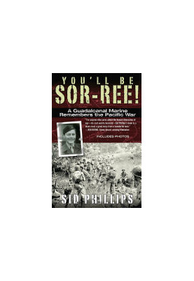 You'll Be Sor-ree!: A Guadalcanal Marine Remembers the Pacific War