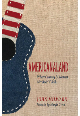 Americanaland: Where Country & Western Met Rock 'n' Roll (Music in American Life)